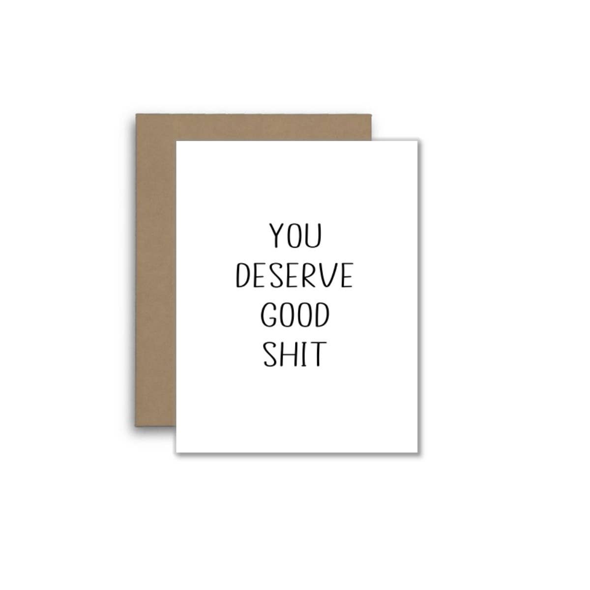 Funny Card – You Deserve Good Shit 🎁 and other Purchase Wholesale the good shit. Free Returns & Net 60 Terms on Faire trending on Faire.