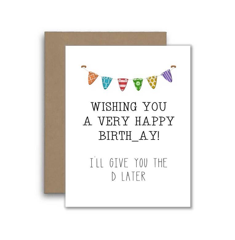 Happy Birthday "I'll Give You The D Later" Funny Card and other Purchase Wholesale flirt. Free Returns & Net 60 Terms on Faire trending on Faire.